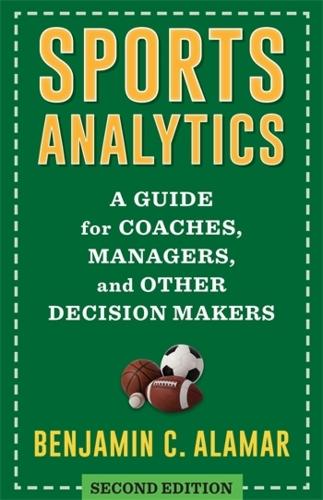 Бумажная книга «Sports Analytics: A Guide for Coaches, Managers, and Other Decision Makers», автор Бенджамин К. Аламар - фото №1