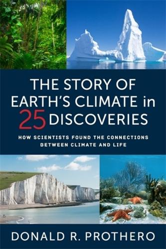 Паперова книга «The Story of Earth's Climate in 25 Discoveries: How Scientists Found the Connections Between Climate and Life», автор Дональд Р. Протеро - фото №1