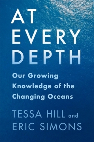 Бумажная книга «At Every Depth: Our Growing Knowledge of the Changing Oceans», авторов Эрик Саймонс, Тесса Хилл - фото №1