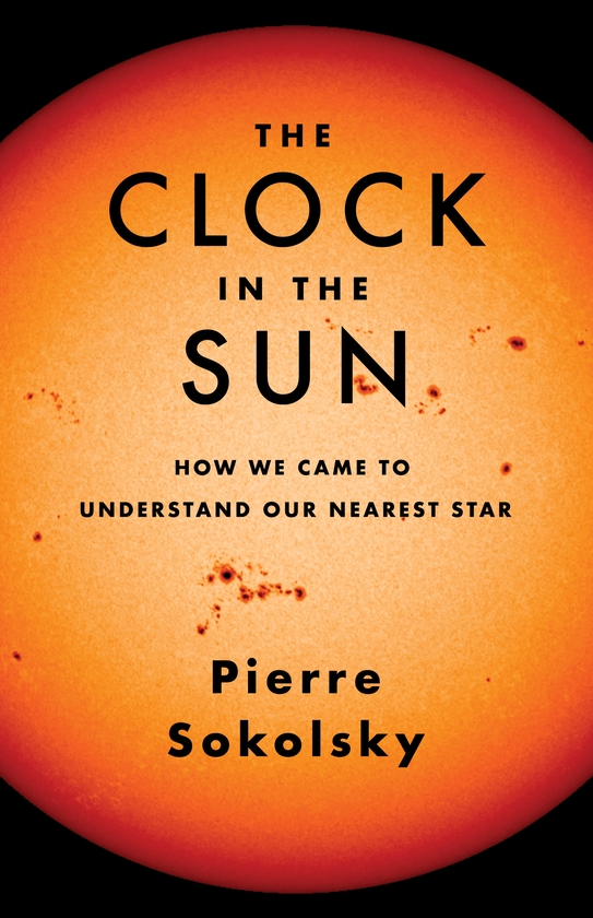 Паперова книга «The Clock in the Sun: How We Came to Understand Our Nearest Star», автор П'єр Сокольський - фото №1