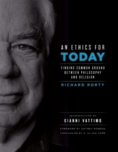Paper book «An Ethics for Today: Finding Common Ground Between Philosophy and Religion», author Richard Rorty - фото №1