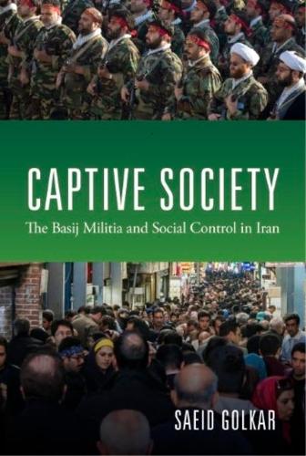 Бумажная книга «Captive Society: The Basij Militia and Social Control in Iran», автор Саид Голкар - фото №1
