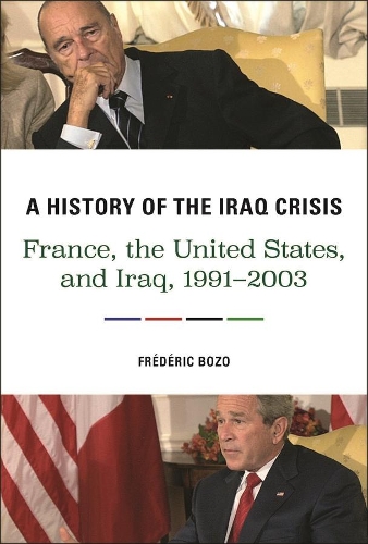 Бумажная книга «A History of the Iraq Crisis: France, the United States, and Iraq, 1991–2003», автор Фредерик Бозо - фото №1