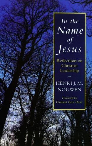 Бумажная книга «In the Name of Jesus: Reflections on Christian Leadership», автор Генри Дж. М. Ноувен - фото №1