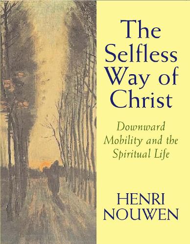 Бумажная книга «The Selfless Way of Christ: Downward Mobility and the Spiritual Life», автор Генри Дж. М. Ноувен - фото №1