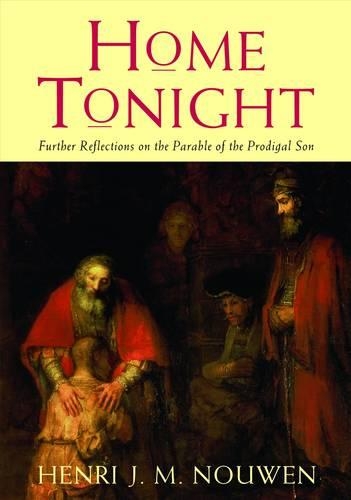 Бумажная книга «Home Tonight: Further Reflections on the Parable of the Prodigal Son», автор Генри Дж. М. Ноувен - фото №1