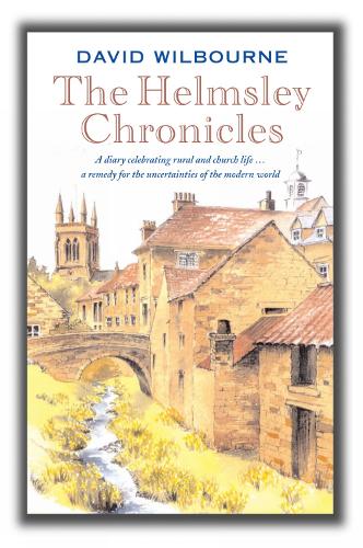 Бумажная книга «The Helmsley Chronicles: A diary celebrating rural and church life … a remedy for the uncertainties of the modern world», автор Дэвид Уилборн - фото №1