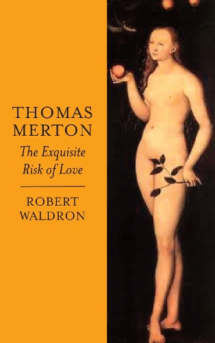 Бумажная книга «Thomas Merton: The Exquisite Risk of Love: The Chronicle of a Monastic Romance», авторов Роберт Уолдрон, Томас Мертон - фото №1