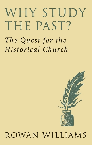 Бумажная книга «Why Study the Past? (new edition): The Quest for the Historical Church», автор Роуэн Уильямс - фото №1