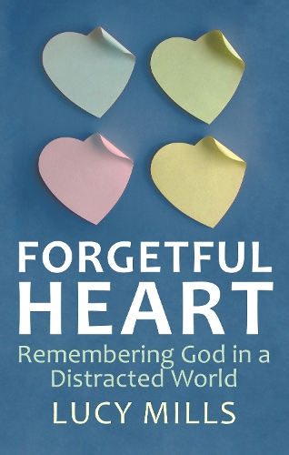 Бумажная книга «Forgetful Heart: Remembering God in a Distracted World», автор Люси Миллс - фото №1