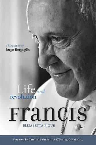 Бумажная книга «Pope Francis: Life and Revolution: A Biography of Jorge Bergoglio», автор Элизабетта Пике - фото №1