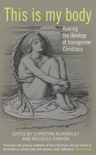 Паперова книга «This Is My Body: Hearing the theology of transgender Christians», авторів Крістіна Бердслі, Мішель О'Брайен - фото №1