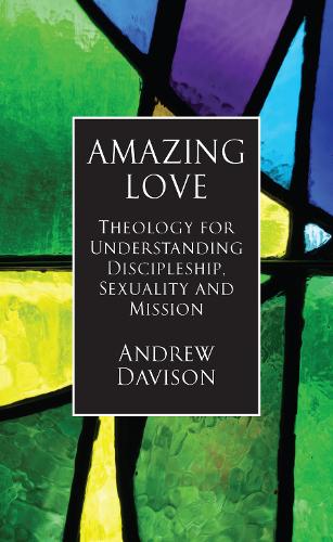 Бумажная книга «Amazing Love: Theology for Understanding Discipleship, Sexuality and Mission», автор Эндрю Дэвисон - фото №1