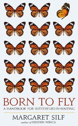 Бумажная книга «Born to Fly: A Handbook for Butterflies-in-Waiting», автор Маргарет Силф - фото №1