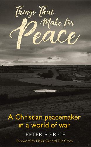 Бумажная книга «Things That Make For Peace: A Christian peacemaker in a world of war», автор Питер Б. Прайс - фото №1