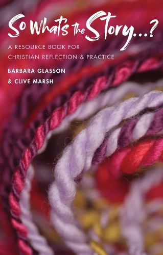 Бумажная книга «So What's The Story?: A resource book for Christian reflection and practice», авторов Барбара Глассон, Клайв Марш - фото №1