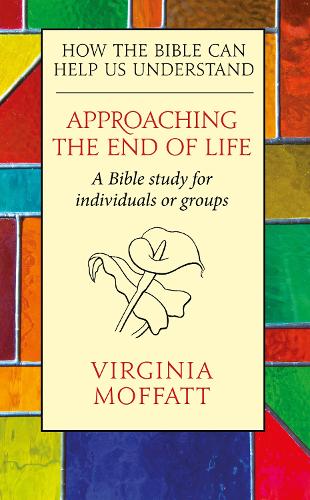 Бумажная книга «Approaching the End of Life: How the Bible can Help us Understand», автор Вирджиния Моффатт - фото №1