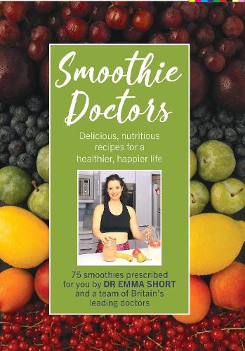 Бумажная книга «Smoothie Doctors: Delicious, nutritious recipes for a healthier, happier life», автор Эмма Шорт - фото №1