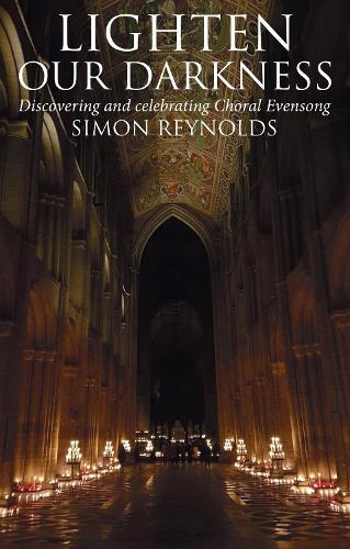 Паперова книга «Lighten Our Darkness: Discovering and celebrating Choral Evensong», автор Саймон Рейнольдс - фото №1