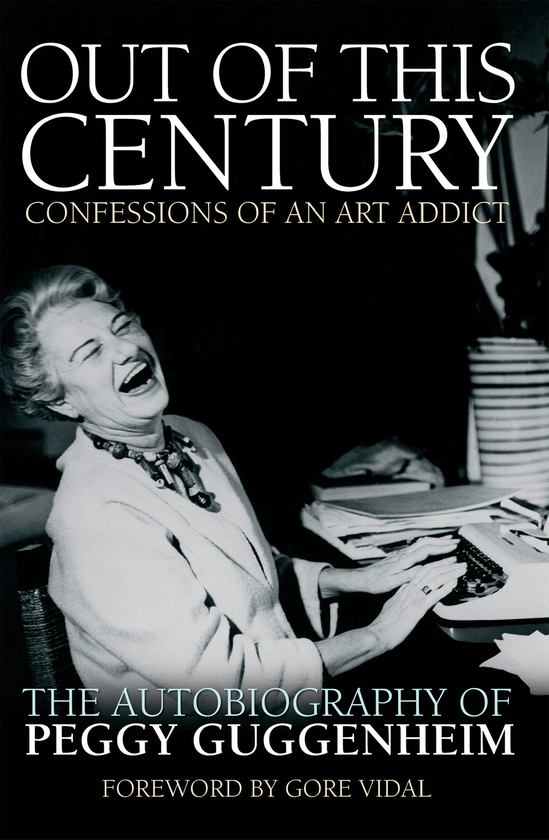 Бумажная книга «Out of this Century - Confessions of an Art Addict : The Autobiography of Peggy Guggenheim», автор Пегги Гуггенхайм - фото №1
