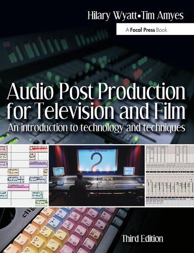 Бумажная книга «Audio Post Production for Television and Film: An introduction to technology and techniques», авторов Хилари Уайатт, Тим Эмиес - фото №1