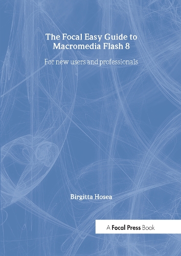 Паперова книга «Focal Easy Guide to Macromedia Flash 8: For new users and professionals», автор Біргітта Хосеа - фото №1