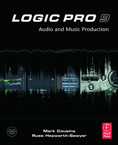 Бумажная книга «Logic Pro 9: Audio and Music Production», авторов Марк Казинс, Рассел Хепуорт-Сойер - фото №1