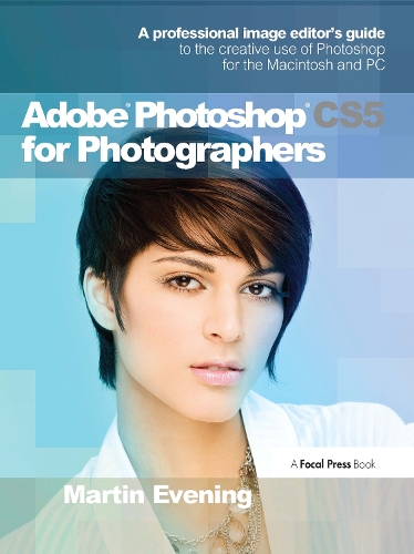Бумажная книга «Adobe Photoshop CS5 for Photographers: A professional image editor's guide to the creative use of Photoshop for the Macintosh and PC», автор Мартин Ивнинг - фото №1