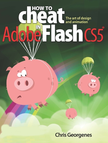 [object Object] «How to Cheat in Adobe Flash CS5: The Art of Design and Animation», автор Кріс Джордженес - фото №1