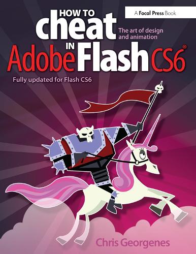 [object Object] «How to Cheat in Adobe Flash CS6: The Art of Design and Animation», автор Кріс Джордженес - фото №1