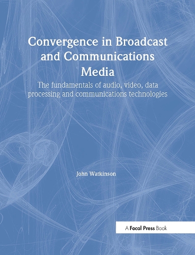 [object Object] «Convergence in Broadcast and Communications Media», автор Джон Уоткінсон - фото №1
