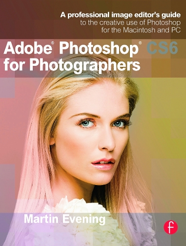 Бумажная книга «Adobe Photoshop CS6 for Photographers: A professional image editor's guide to the creative use of Photoshop for the Macintosh and PC», автор Мартин Ивнинг - фото №1