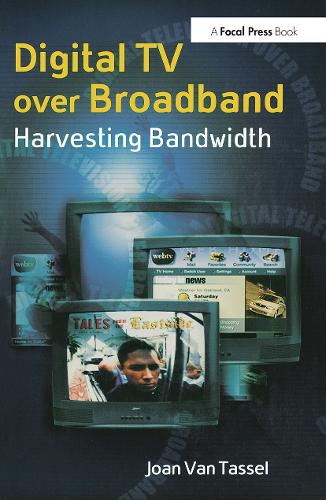 Бумажная книга «Digital TV Over Broadband: Harvesting Bandwidth», автор Джоан Ван Тассел - фото №1