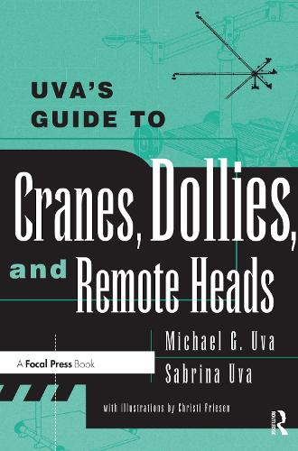 Бумажная книга «Uva's Guide To Cranes, Dollies, and Remote Heads», авторов Майкл Ува, Сабрина Ува - фото №1