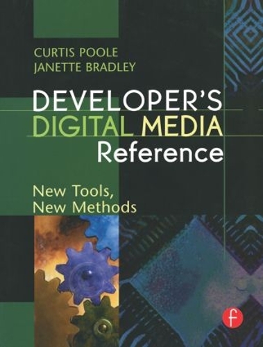 Бумажная книга «Developer's Digital Media Reference: New Tools, New Methods», авторов Кертис Пул, Джанетт Брэдли - фото №1