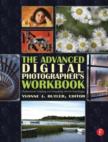 Бумажная книга «The Advanced Digital Photographer's Workbook: Professionals Creating and Outputting World-Class Images» - фото №1