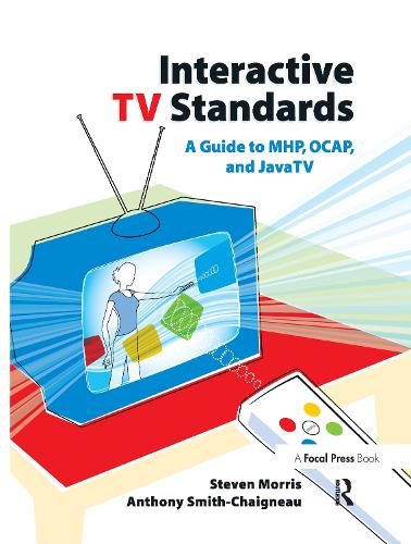 Бумажная книга «Interactive TV Standards: A Guide to MHP, OCAP, and JavaTV», авторов Энтони Смит-Шаньо, Стивен Моррис - фото №1