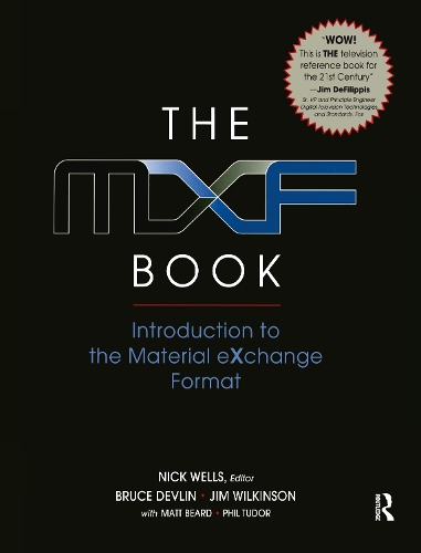 Паперова книга «The MXF Book: An Introduction to the Material eXchange Format», авторів Брюс Девлін, Джим Вілкінсон, Нік Уеллс - фото №1