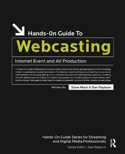 Бумажная книга «Hands-On Guide to Webcasting: Internet Event and AV Production», авторов Дэн Рэйберн, Стив Мак - фото №1