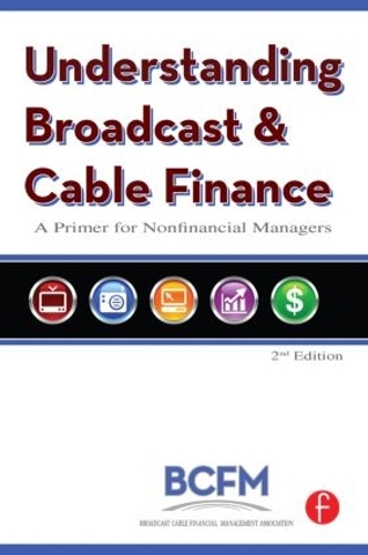 Паперова книга «Understanding Broadcast and Cable Finance: A Primer for the Nonfinancial Managers», автор Асоціація фінансового менеджменту мовного кабельного телебачення - фото №1