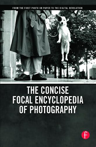 Бумажная книга «The Concise Focal Encyclopedia of Photography: From the First Photo on Paper to the Digital Revolution» - фото №1