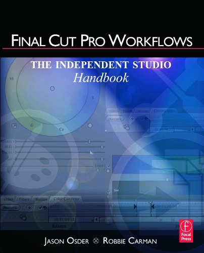 Бумажная книга «Final Cut Pro Workflows: The Independent Studio Handbook», авторов Джейсон Осдер, Робби Карман - фото №1