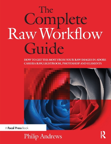 [object Object] «The Complete Raw Workflow Guide: How to get the most from your raw images in Adobe Camera Raw, Lightroom, Photoshop, and Elements», автор Філіп Ендрюс - фото №1