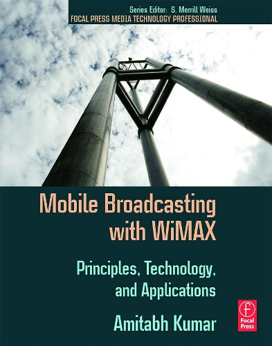 Бумажная книга «Mobile Broadcasting with WiMAX: Principles, Technology, and Applications», автор Амитабх Кумар - фото №1