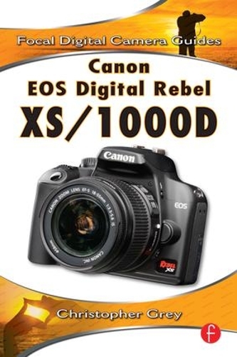 Бумажная книга «Canon EOS Digital Rebel XS/1000D: Focal Digital Camera Guides», автор Кристофер Грей - фото №1