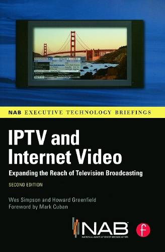 Бумажная книга «IPTV and Internet Video: Expanding the Reach of Television Broadcasting», авторов Говард Гринфилд, Уэс Симпсон - фото №1