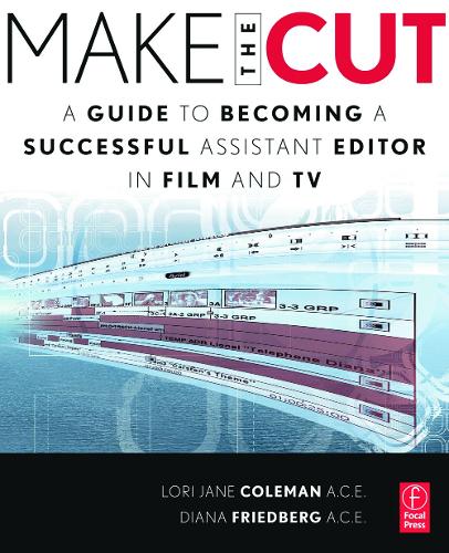 Бумажная книга «Make the Cut: A Guide to Becoming a Successful Assistant Editor in Film and TV», авторов Диана Фридберг, Лори Колман - фото №1