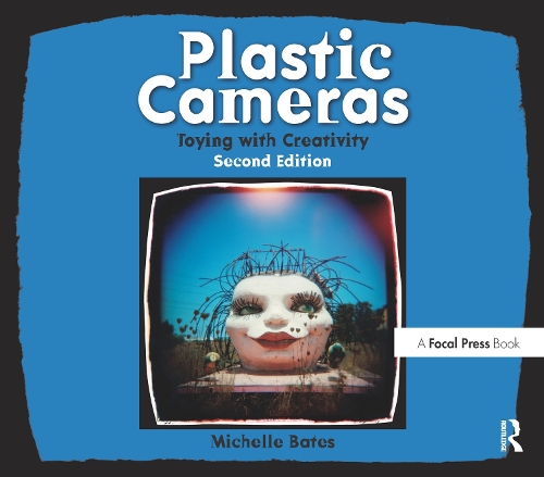 Бумажная книга «Plastic Cameras: Toying with Creativity», автор Мишель Бейтс - фото №1