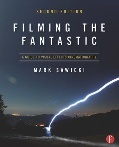 Бумажная книга «Filming the Fantastic:  A Guide to Visual Effects Cinematography: A Guide to Visual Effects Cinematography», автор Марк Савицки - фото №1
