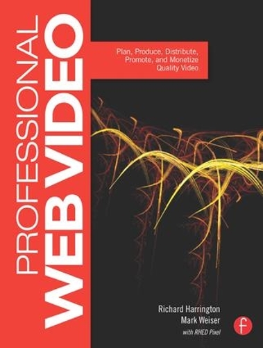 Бумажная книга «Professional Web Video: Plan, Produce, Distribute, Promote and Monetize Quality Video», авторов Марк Вайзер, Ричард Харрингтон - фото №1